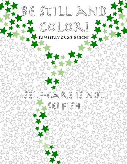 Be Still and Color! Volume 1: Self Care Is Not Selfish (Printable)